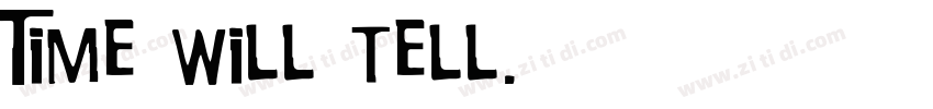 Time will tell.字体转换